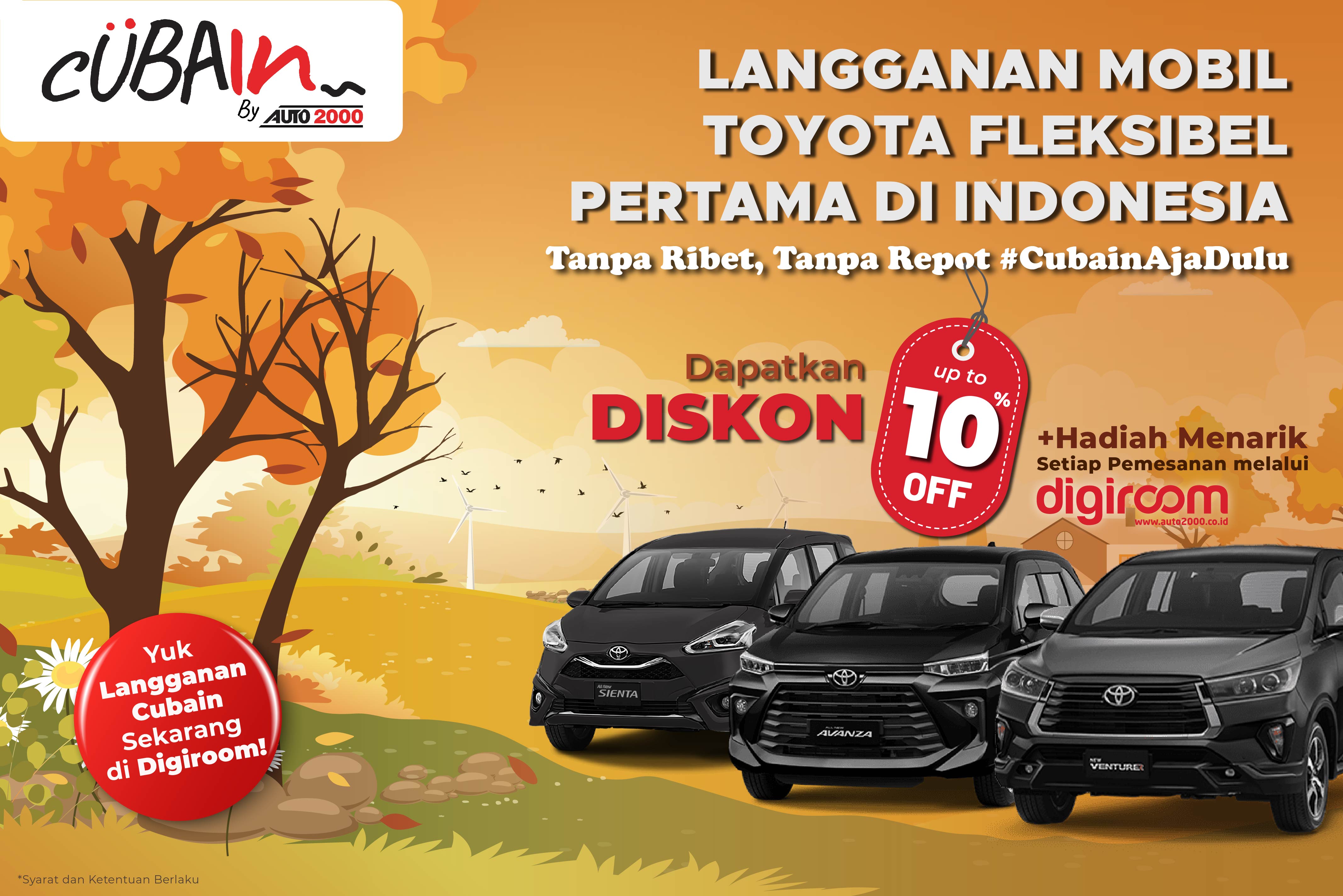 Halo AutoFamily!

Layanan langganan mobil dengan fleksibilitas tinggi akan membuat aktivitas perjalananmu semakin mudah dan terbantu. Ayo cuba rasakan sendiri kemudahan perjalanan AutoFamily dengan Cubain. Tanpa ribet, tanpa repot! Dapat dipesan langsung dari Auto2000 Digiroom.

Dapatkan Diskon Cubain Langganan Mobil sebesar 10% ditambah hadiah khusus untuk pemesanan melalui Digiroom dan nikmati layanan Langganan Mobil dengan keuntungan bebas asurasi, servis, pajak dan penggantian mobil selama berlangganan.